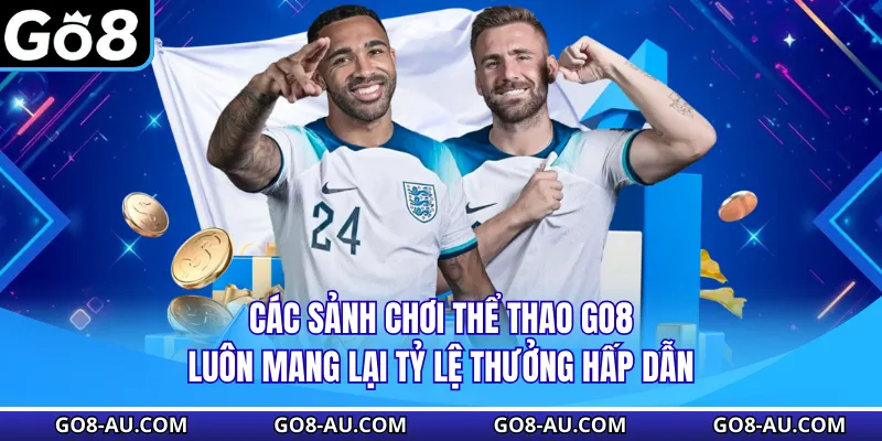 Các sảnh chơi thể thao GO8 luôn mang lại tỷ lệ thưởng hấp dẫn