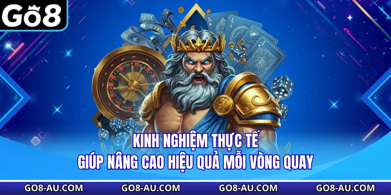 Kinh nghiệm thực tế giúp nâng cao hiệu quả mỗi vòng quay